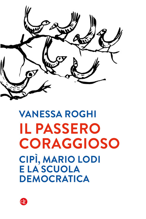 Il passero coraggioso. &laquo;Cip&igrave;&raquo;, Mario Lodi e la scuola democratica