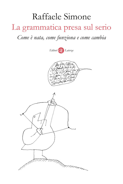 La grammatica presa sul serio. Come &egrave; nata, come funziona e come cambia