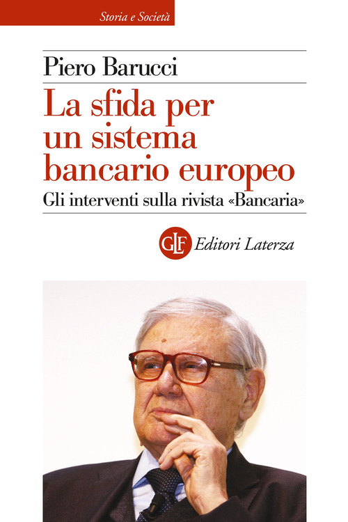 La sfida per un sistema bancario europeo. Gli interventi sulla rivista &laquo;Bancaria&raquo;