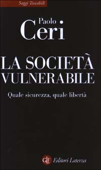 La societ&agrave; vulnerabile. Quale sicurezza, quale libert&agrave;