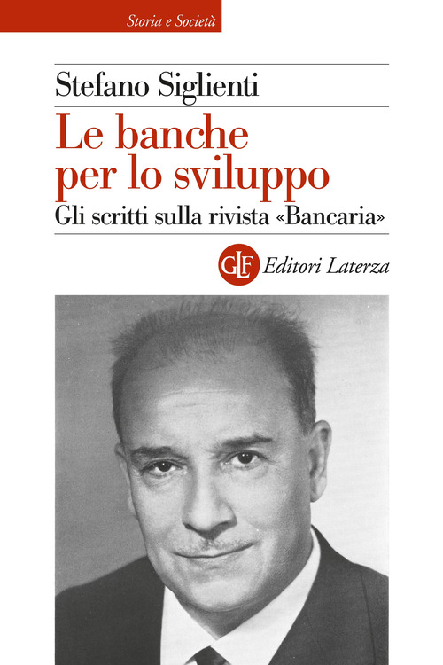 Le banche per lo sviluppo. Gli scritti sulla rivista &laquo;Bancaria&raquo;