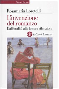 L'invenzione del romanzo. Dall'oralit&agrave; alla lettura silenziosa