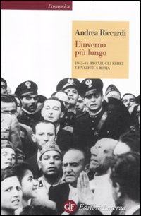 L'inverno pi&ugrave; lungo. 1943-44: Pio XII, gli ebrei e i nazisti a Roma