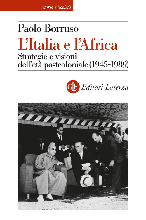 L'Italia e l'Africa. Strategie e visioni dell'et&agrave; postcoloniale (1945-1989)