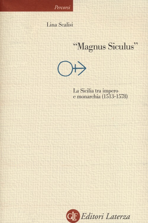 &laquo;Magnus Siculus&raquo;. La Sicilia tra impero e monarchia (1513-1578)