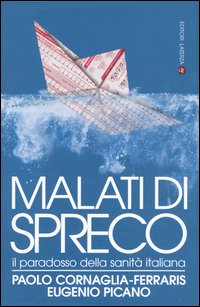 Malati di spreco. Il paradosso della sanit&agrave; italiana