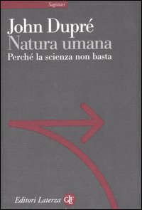 Natura umana. Perch&eacute; la scienza non basta