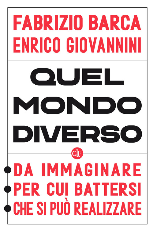 Quel mondo diverso. Da immaginare, per cui battersi, che si può realizzare