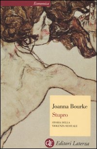 Stupro. Storia della violenza sessuale dal 1860 a oggi