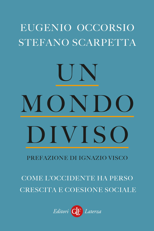 Un mondo diviso. Come l'Occidente ha perso crescita e coesione sociale