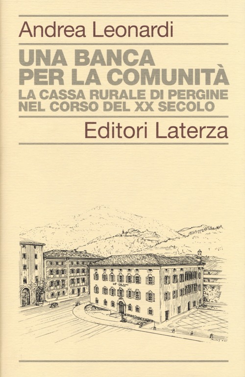 Una banca per la comunit&agrave;. La Cassa rurale di Pergine nel corso del XX secolo