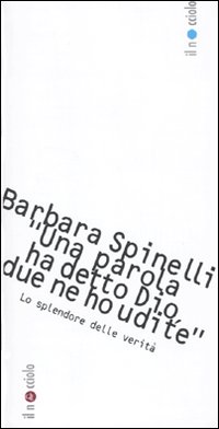 &laquo;Una parola ha detto Dio, due parole ne ho udite&raquo;. Lo splendore delle verit&agrave;