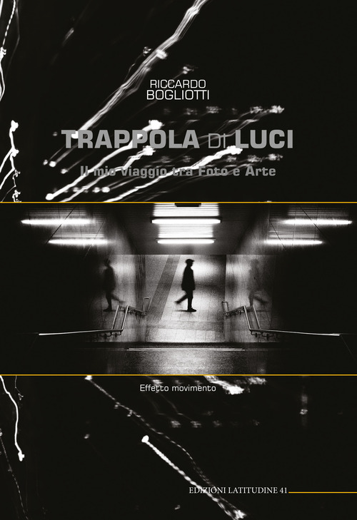 Trappola di luci. Il mio viaggio tra foto e arte