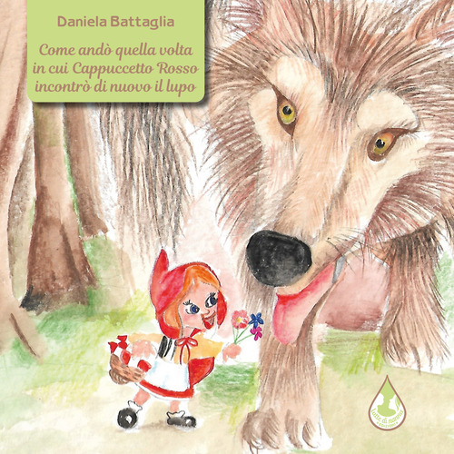 Come and&ograve; quella volta in cui Cappuccetto Rosso incontr&ograve; di nuovo il lupo