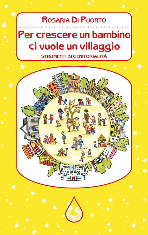 Per crescere un bambino ci vuole un villaggio. Strumenti di genitorialità