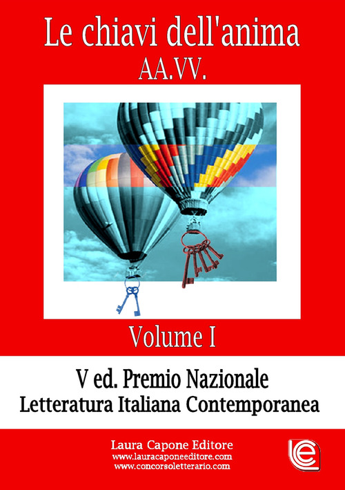Le chiavi dell'anima. Premio nazionale letteratura italiana contemporanea V edizione
