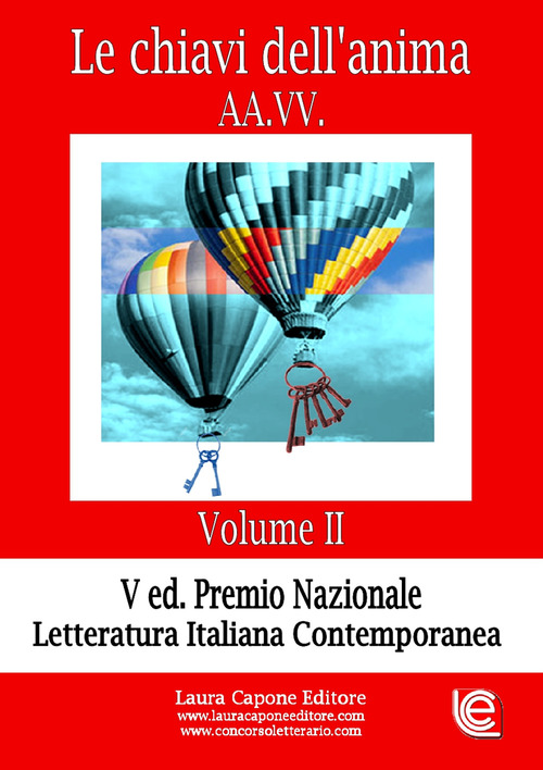 Le chiavi dell'anima. Premio nazionale letteratura italiana contemporanea V edizione