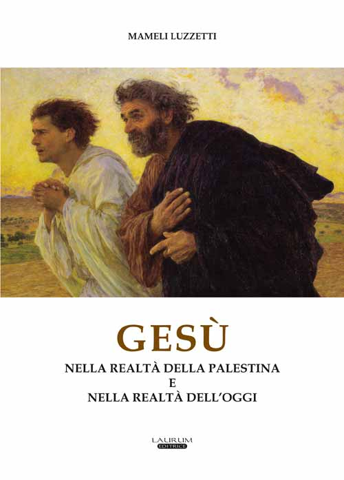 Ges&ugrave;. Nella realt&agrave; della Palestina e nella realt&agrave; dell'oggi