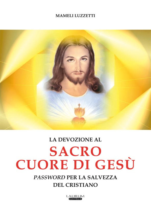La devozione al Sacro Cuore di Ges&ugrave; password per la salvezza del cristiano