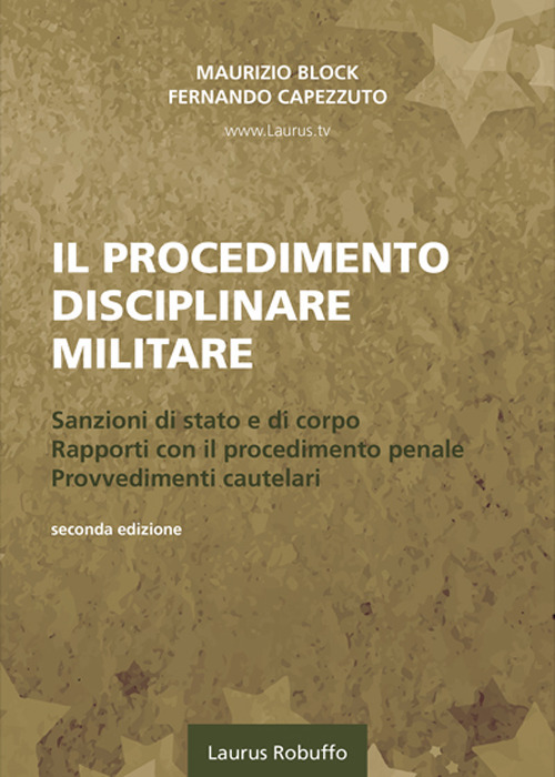 Il procedimento disciplinare militare. Sanzioni di stato e di corpo. Rapporti con il procedimento penale. Provvedimenti cautelari