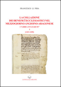La collazione dei benefici ecclesiastici nel Mezzogiorno angioino-aragonese i «Libri Annatarum»
