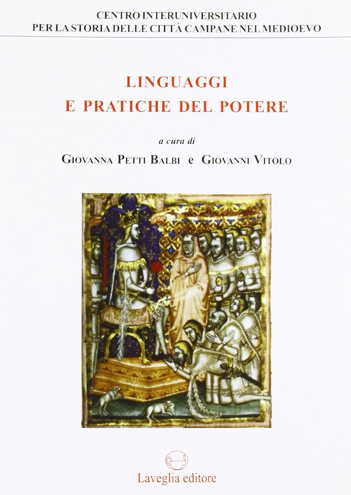 Linguaggi e pratiche del potere. Genova e il Regno di Napoli tra Medioevo ed et&agrave; moderna