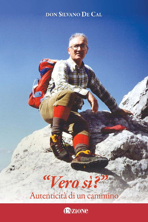 Don Silvano De Cal. &laquo;Vero s&igrave;?&raquo;. Autenticit&agrave; di un cammino