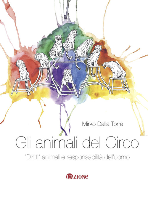 Gli animali del circo. &laquo;Diritti&raquo; animali e responsabilit&agrave; dell'uomo