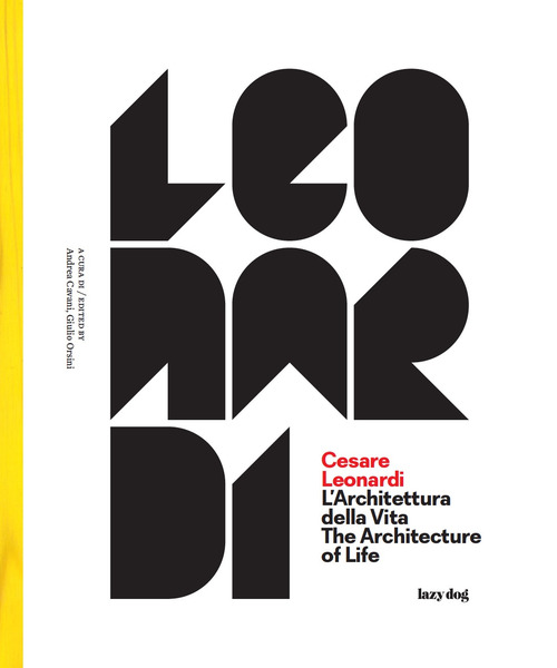 Cesare Leonardi. L'architettura della vita-The architecture of life. Catalogo della mostra (Modena, 15 settembre 2017-4 febbraio 2018)
