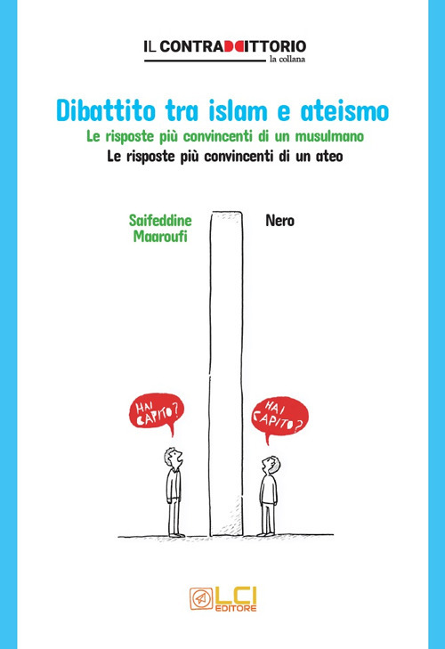Dibattito tra islam e ateismo. Le risposte pi&ugrave; convincenti di un musulmano. Le risposte pi&ugrave; convincenti di un ateo