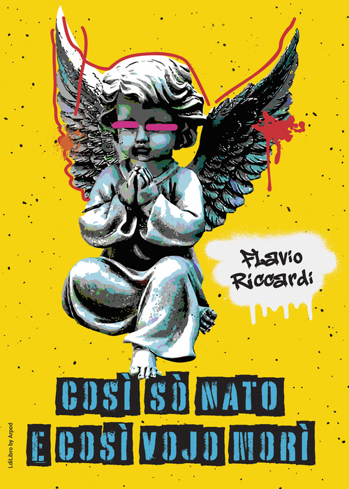 Cos&igrave; s&ograve; nato e cos&igrave; vojo mor&igrave;