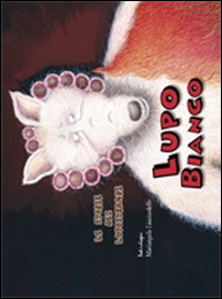 Lupo bianco. Le storie dei lupostrambi