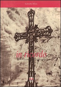 In ricordo. Croci, lapidi e processioni di Gressoney-La-Trinit&eacute;