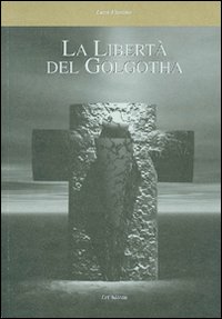 La libert&agrave; del golghota