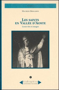 Les saints en Vall&eacute;e d'Aoste. Leurs vies et images