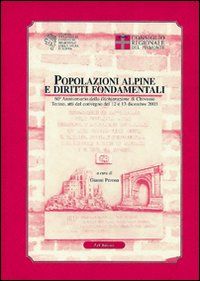 Popolazioni alpine e diritti fondamentali. 60&deg; anniversario della Dichiarazione di Chivasso. Atti del convegno (Torino, 12-13 ottobre 2003)