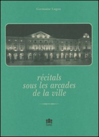 R&eacute;citals sous les arcades de la ville