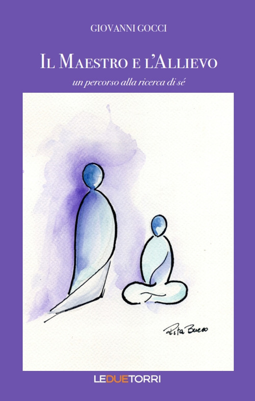 Il maestro e l'allievo. Un percorso alla ricerca di s&eacute;