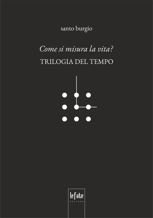 Come si misura la vita? Trilogia del tempo