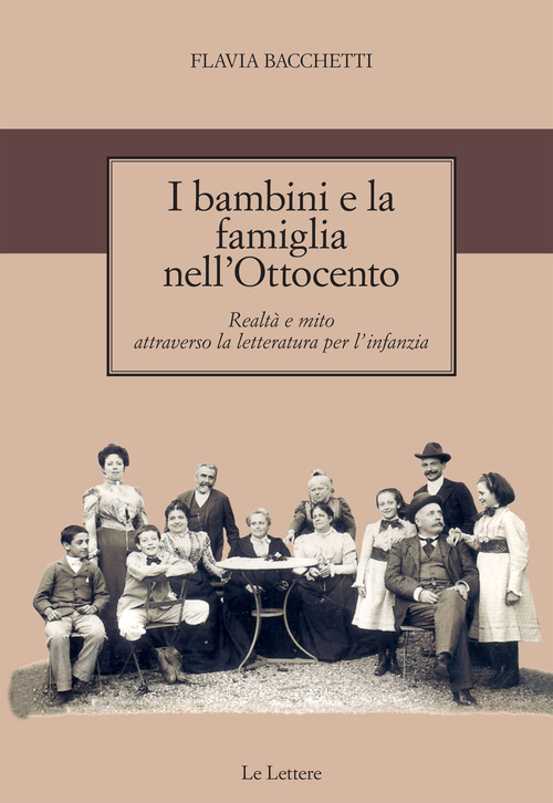 I bambini e la famiglia nell'Ottocento. Realt&agrave; e mito attraverso la letteratura per l'infanzia