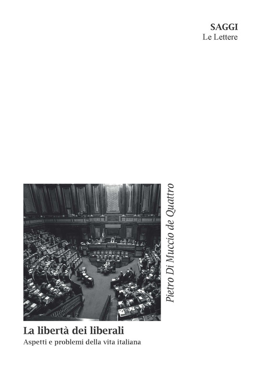La libert&agrave; dei liberali. Aspetti e problemi della vita italiana