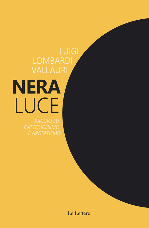 Nera luce. Saggio su cattolicesimo e apofatismo