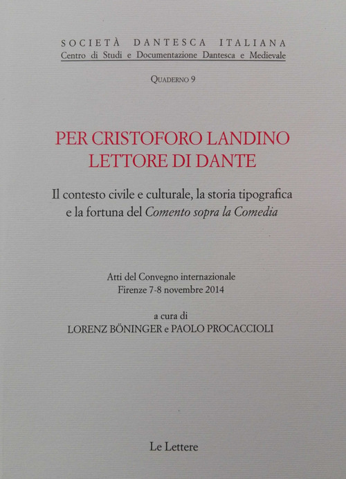Per Cristoforo Landino lettore di Dante. Il contesto civile e culturale, la storia tipografica e la fortuna del «Comento sopra la Comedia»