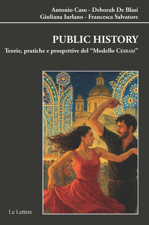 Public history. Teorie pratiche e prospettive del modello &laquo;CESRAM&raquo;