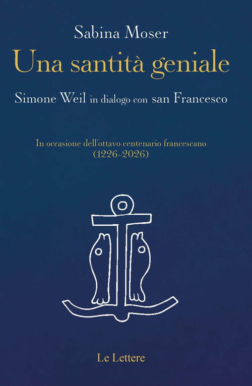 Una santit&agrave; geniale. Simone Weil in dialogo con san Francesco