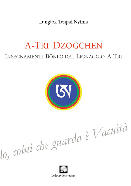A-Tri Dzogchen. Insegnamenti B&ouml;npo del lignaggio A-Tri