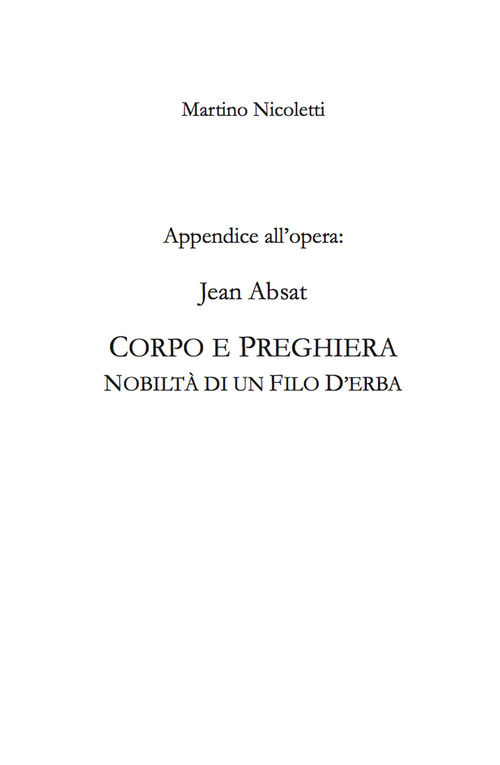Appendice all'opera: Jean Absat. &laquo;Corpo e preghiera. Nobilt&agrave; di un filo d'erba&raquo;