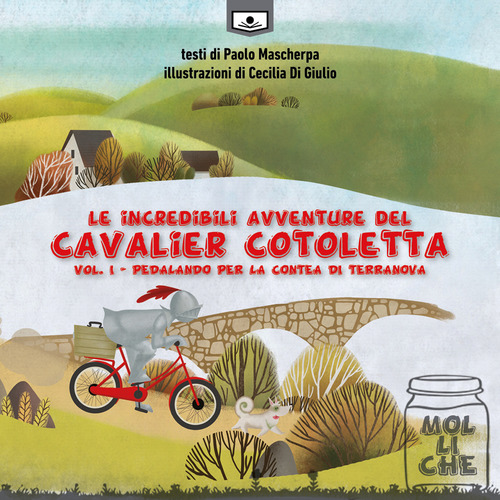 Pedalando per la contea di Terranova. Le incredibili avventure del Cavalier Cotoletta