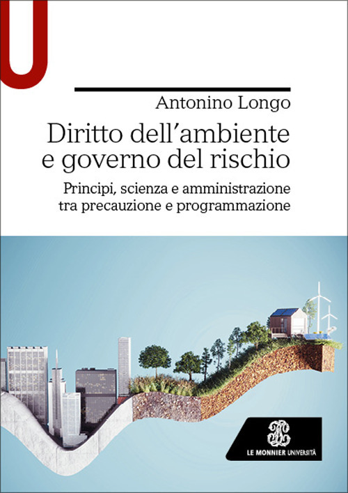 Diritto dell'ambiente e governo del rischio. Principi, scienza e amministrazione tra precauzione e programmazione