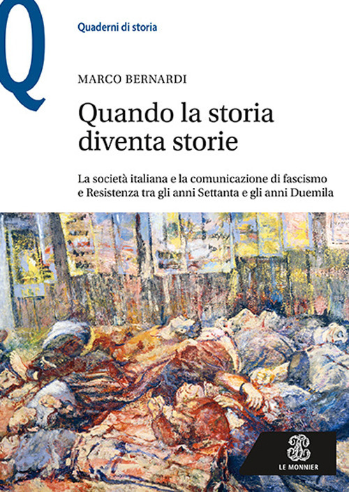 Quando la storia diventa storie. La societ&agrave; italiana e la comunicazione di fascismo e Resistenza tra gli anni Settanta e gli anni Duemila